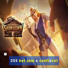 255 bet com é confiável